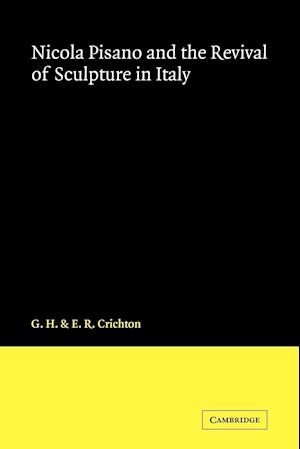 Nicola Pisano and the Revival of Sculpture in Italy