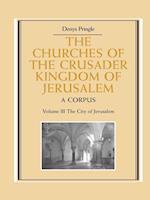 The Churches of the Crusader Kingdom of Jerusalem: Volume 3, The City of Jerusalem