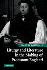 Liturgy and Literature in the Making of Protestant England