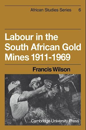 Labour in the South African Gold Mines 1911-1969