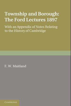 Township and Borough: The Ford Lectures 1897
