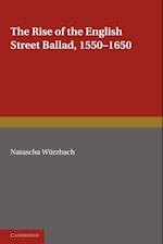 The Rise of the English Street Ballad 1550-1650