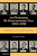 The Nuremberg SS-Einsatzgruppen Trial, 1945-1958