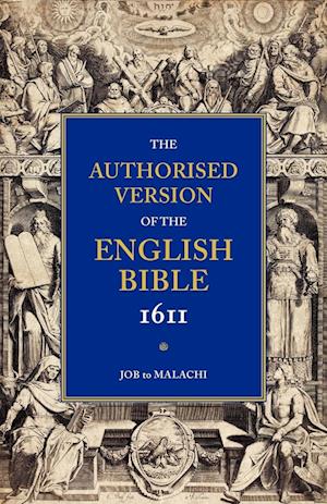 Authorised Version of the English Bible, 1611: Volume 3, Job to Malachi