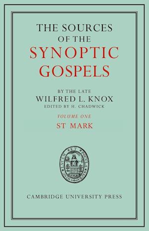 The Sources of the Synoptic Gospels: Volume 1, St Mark