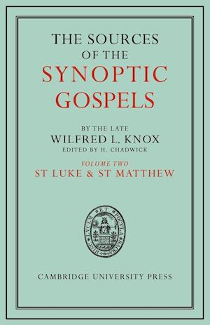 The Sources of the Synoptic Gospels: Volume 2, St Luke and St Matthew