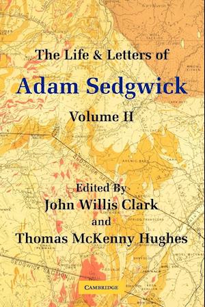 The Life and Letters of Adam Sedgwick: Volume 2
