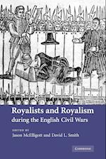 Royalists and Royalism During the English Civil Wars