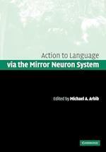 Action to Language via the Mirror Neuron System