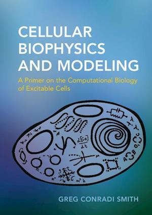Cellular Biophysics and Modeling