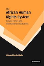 The African Human Rights System, Activist Forces and International Institutions