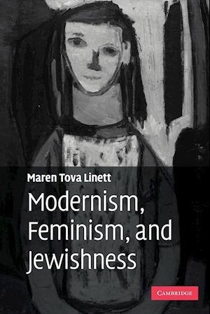 Modernism, Feminism, and Jewishness
