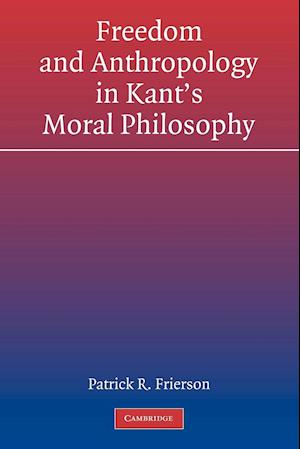 Freedom and Anthropology in Kant's Moral Philosophy