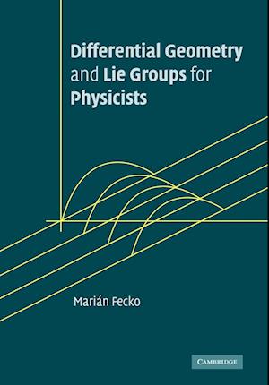 Differential Geometry and Lie Groups for Physicists