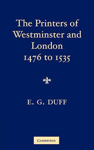 The Printers, Stationers and Bookbinders of Westminster and London from 1476 to 1535