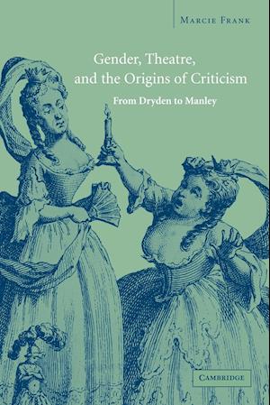 Gender, Theatre, and the Origins of Criticism