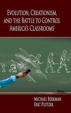 Evolution, Creationism, and the Battle to Control America's Classrooms