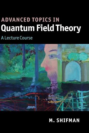 Advanced Topics in Quantum Field Theory