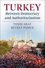 Turkey between Democracy and Authoritarianism