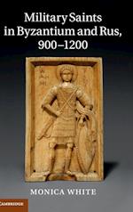 Military Saints in Byzantium and Rus, 900–1200
