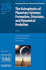 The Astrophysics of Planetary Systems (IAU S276)