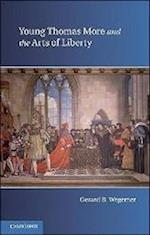 Young Thomas More and the Arts of Liberty