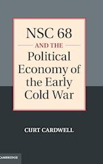 NSC 68 and the Political Economy of the Early Cold War