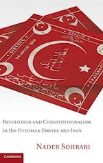 Revolution and Constitutionalism in the Ottoman Empire and Iran