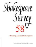 Shakespeare Survey: Volume 58, Writing about Shakespeare