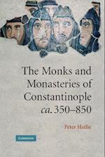 The Monks and Monasteries of Constantinople, ca. 350–850
