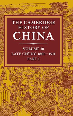 The Cambridge History of China: Volume 10, Late Ch'ing 1800-1911, Part 1