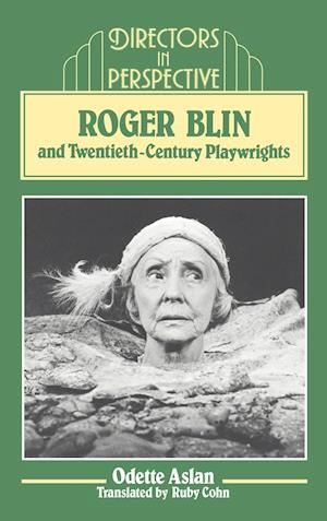 Roger Blin and Twentieth-Century Playwrights