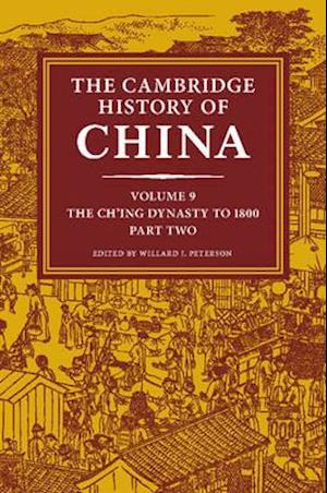 The Cambridge History of China: Volume 9, The Ch'ing Dynasty to 1800, Part 2
