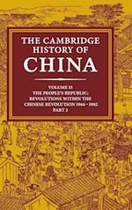 The Cambridge History of China: Volume 15, The People's Republic, Part 2, Revolutions within the Chinese Revolution, 1966–1982