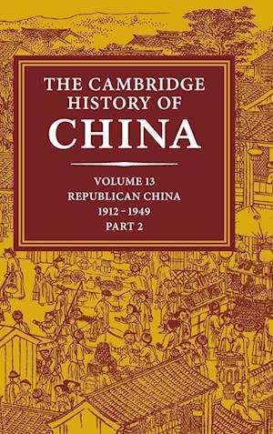 The Cambridge History of China: Volume 13, Republican China 1912-1949, Part 2