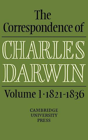 The Correspondence of Charles Darwin: Volume 1, 1821–1836