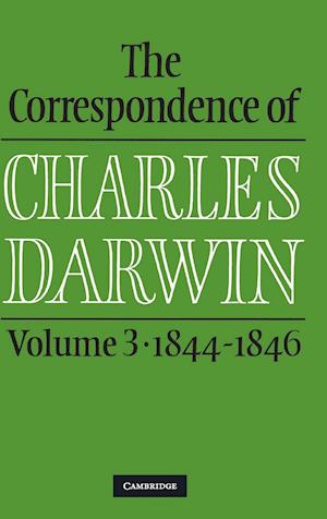 The Correspondence of Charles Darwin: Volume 3, 1844-1846