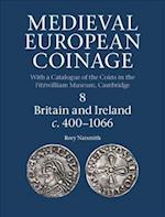 Medieval European Coinage: Volume 8, Britain and Ireland c.400–1066