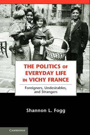 The Politics of Everyday Life in Vichy France