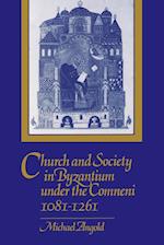 Church and Society in Byzantium under the Comneni, 1081–1261