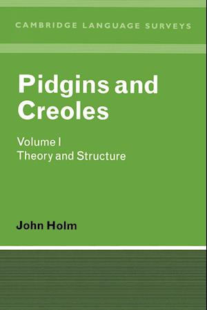 Pidgins and Creoles: Volume 1, Theory and Structure