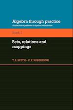 Algebra Through Practice: Volume 1, Sets, Relations and Mappings