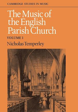 The Music of the English Parish Church: Volume 1