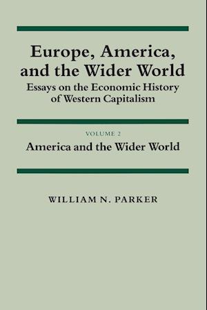 Europe, America, and the Wider World: Volume 2, America and the Wider World