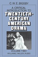 A Critical Introduction to Twentieth-Century American Drama: Volume 2, Williams, Miller, Albee