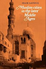 Muslim Cities in the Later Middle Ages