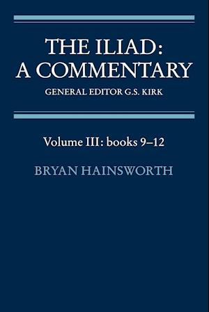 The Iliad: A Commentary: Volume 3, Books 9-12