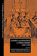 Court and Politics in Papal Rome, 1492-1700