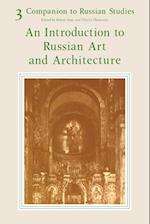 Companion to Russian Studies: Volume 3, An Introduction to Russian Art and Architecture
