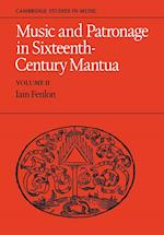 Music and Patronage in Sixteenth-Century Mantua: Volume 2